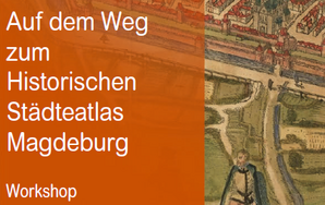 Video über den Workshop zum Historischen Städteatlas Magdeburg veröffentlicht