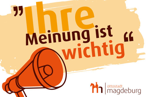 Aufruf der Landeshauptstadt Magdeburg "Ihre Meinung ist uns wichtig!"